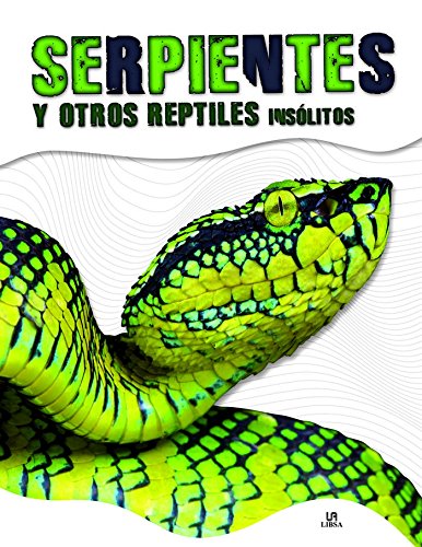 Serpientes y otros reptiles insólitos (Animales Insólitos)