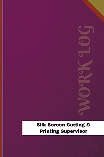 Silk Screen Cutting & Printing Supervisor Work Log: Work Journal, Work Diary, Log - 126 pages, 6 x 9 inches (Orange Logs/Work Log)