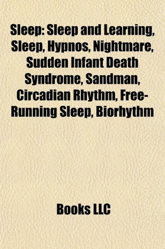 Sleep: Sleep and learning, Hypnos, Nightmare, Sudden infant death syndrome, Nocturnality, Sandman, Circadian rhythm, Free-running sleep: Sleep and ... emission, Rip Van Winkle, Sleep deprivation