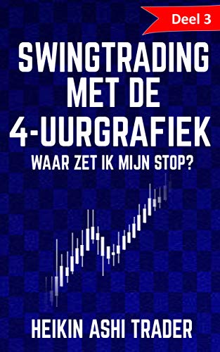 Swingtrading met de 4-uurgrafiek: Deel 3: Waar zet ik mijn stop? (Dutch Edition)