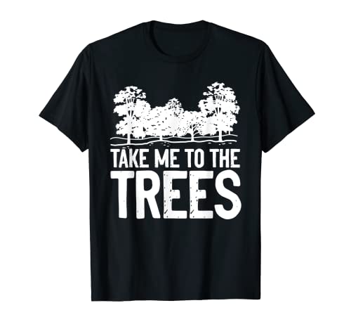 Take Me To The Trees Acampar en campings Camiseta