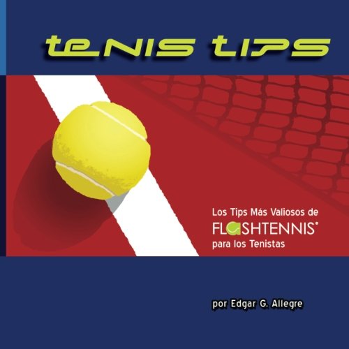 Tenis Tips: Los Tips Más Valiosos de FLASHTENNIS® para los Tenistas