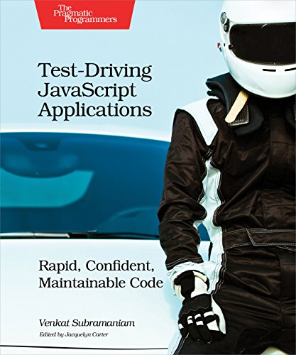 Test-Driving JavaScript Applications: Rapid, Confident, Maintainable Code (English Edition)