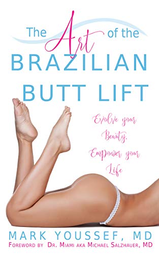 The Art of the Brazilian Butt Lift: Evolve Your Beauty, Empower Your Life (English Edition)
