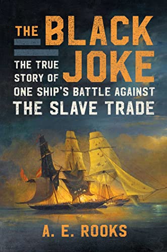 The Black Joke: The True Story of One Ship's Battle Against the Slave Trade (English Edition)
