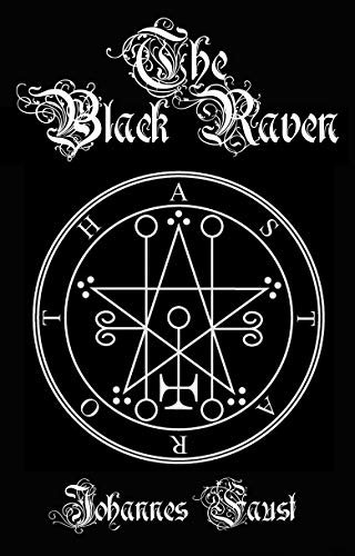 The Black Raven: Demon Summoning and Black Magic Grimoire, The Threefold Coercion of Hell (English Edition)