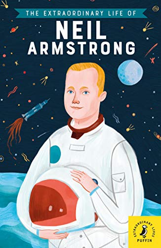 The Extraordinary Life of Neil Armstrong (Extraordinary Lives) (English Edition)
