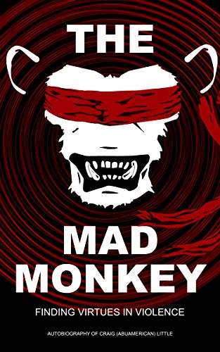 The Mad Monkey: Finding Virtues in Violence (English Edition)