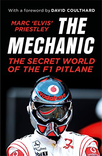 The Mechanic: The Secret World of the F1 Pitlane (English Edition)