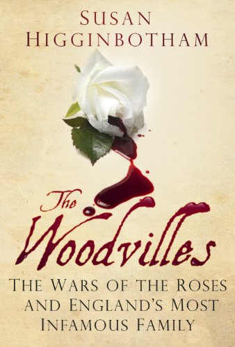 The Woodvilles: The Wars of the Roses and England's Most Infamous Family (English Edition)