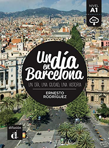 Un día en Barcelona: Un día en Barcelona (Un día en ... nivel A1)