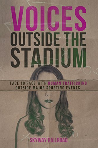 Voices Outside the Stadium: Face to Face with Human Trafficking Outside Major Sporting Events (English Edition)