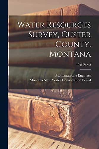 Water Resources Survey, Custer County, Montana; 1948 Part 2