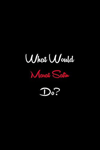 What Would Marat Safin Do?: (110 Pages, Lined Blank 6x9")Funny Adult Humor Notebooks Novelty Journal To Write In to Use In Office Or As An Entrepreneur or as an Employee