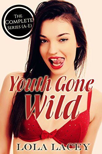 Youth Gone Wild: The Complete Series (A-E) (English Edition)